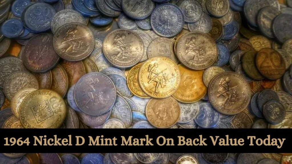 1964 Nickel D Mint Mark On Back Value Today