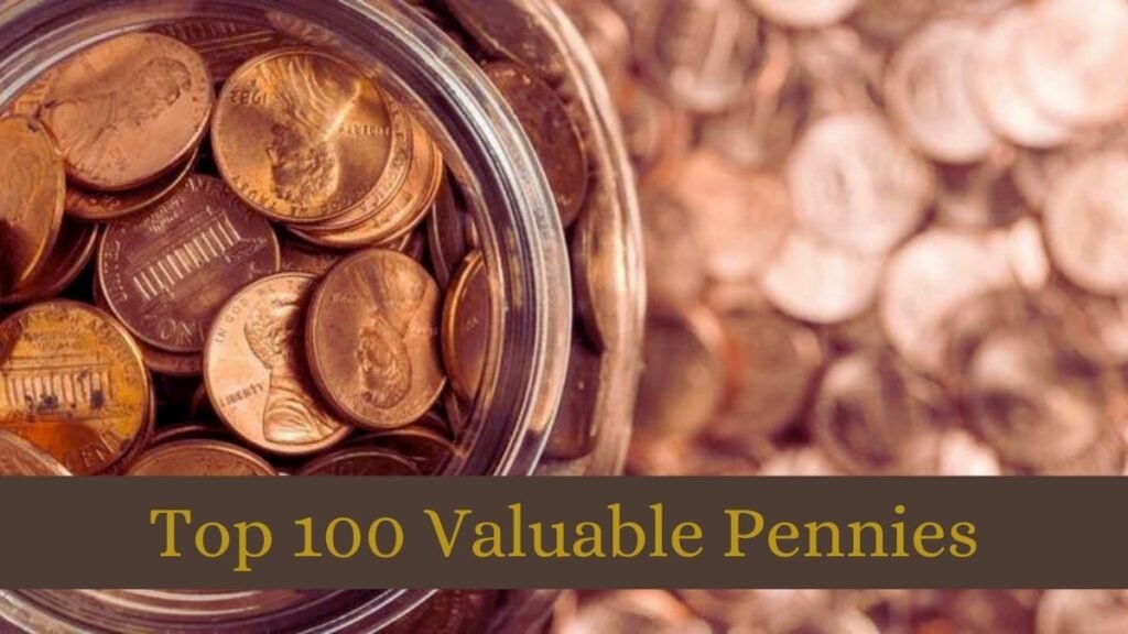 Top 100 Valuable Pennies